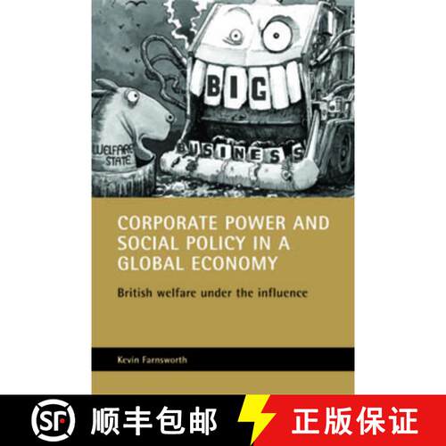 【2-3周达】Corporate power and social policy in a global econ omy – British welfare under the influence [9781861344731]
