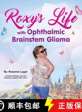 【3-4周达】Roxy's Life with Ophthalmic Brainstem Glioma [9781633087507]