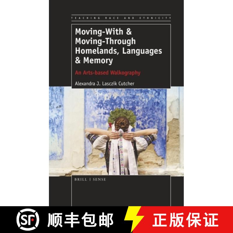 【3-4周达】Moving-With & Moving-Through Homelands, Languages & Memory: An Arts-Based Walkography [9789463512466]