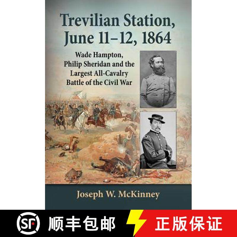 【3-4周达】Trevilian Station, June 11-12, 1864 : Wade Hampton, Philip Sheridan and the Largest All-Ca... [9780786499038]