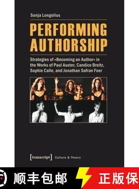 【3-4周达】Performing Authorship: Strategies of Becoming an Author in the Works of Paul Auster, Candi... [9783837634600]