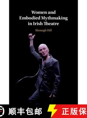【3-4周达】Women and Embodied Mythmaking in Irish             Theatre [9781108485333]