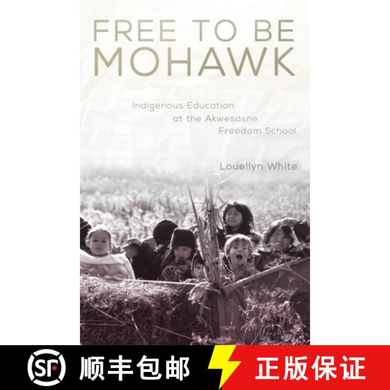 预订 Free to Be Mohawk, Volume 12: Indigenous Education at the Akwesasne Freedom School [9780806148656]