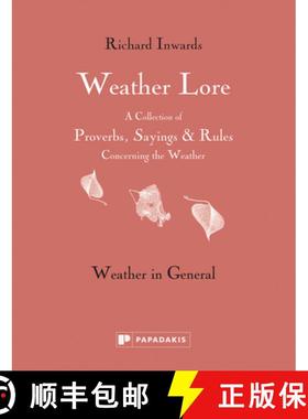 预订 Weather Lore: Weather in General: A Collection of Proverbs, Sayings & Rules Concerning the Weath... [9781906506599]
