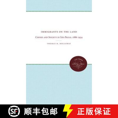 预订 Immigrants on the Land: Coffee and Society in S�o Paulo, 1886-1934 [9780807836125]