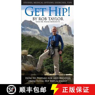 【3-4周达】Get Hip!: How to Prepare for and Recover from Total Hip Replacement [9780692073070]