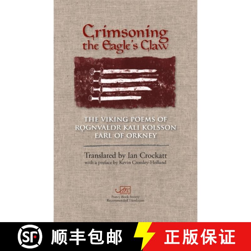 【2-3周达】Crimsoning the Eagle's Claw : The Viking Poems of Rognvaldr Kali Kolsson, Earl of Orkney [9781908376602]