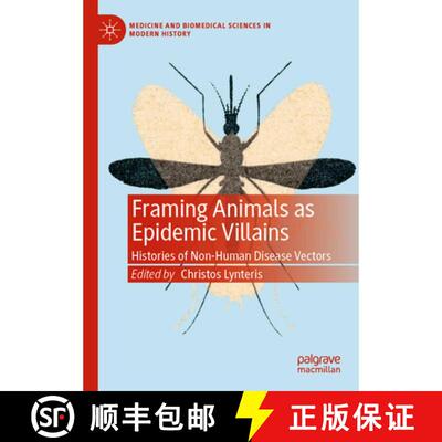 【3-4周达】Framing Animals as Epidemic Villains : Histories of Non-Human Disease Vectors [9783030267971]
