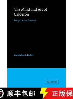 【3-4周达】Mind and Art of Calderon: Essays on the Comedias - The Mind and Art of Calderon: Essays on... [9780521121170]