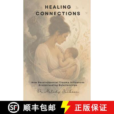 【3-4周达】Healing Connections: How Developmental Trauma Influences Breastfeeding Relationships [9781764318327]