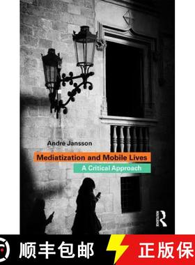 【3-4周达】Mediatization and Mobile Lives: A Critical Approach [9781138723634]