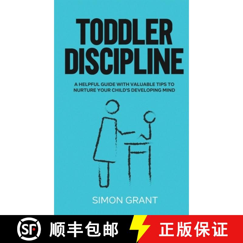 【3-4周达】Toddler Discipline: A Helpful Guide With Valuable Tips to Nurture Your Child's Developing ... [9781913597764]