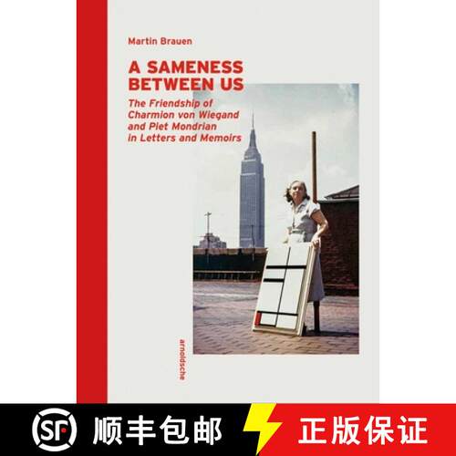 【3-4周达】精装 A Sameness Between Us : The Friendship of Charmion von Wiegand and Piet Mondrian in L... [9783897906068]