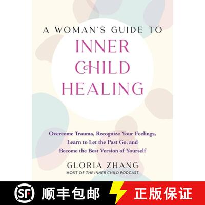 【3-4周达】A Woman's Guide to Inner Child Healing: Overcome Trauma, Recognize Your Feelings, Learn to... [9781646045471]
