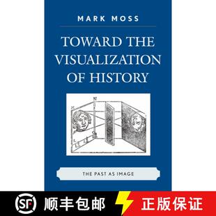History Visualization The Image Toward 4周达 9780739124383 the Past