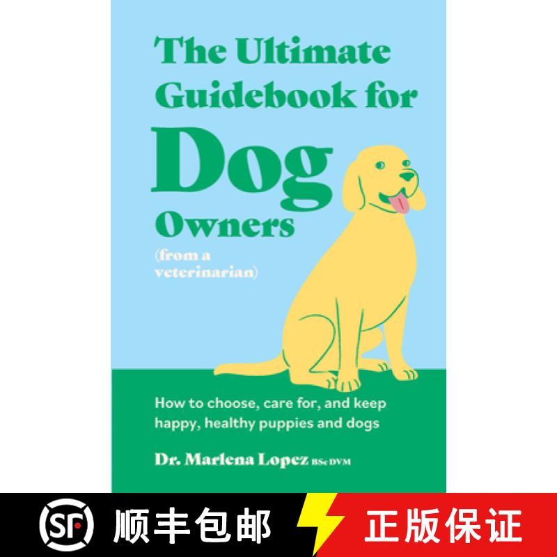 【3-4周达】The Ultimate Guidebook for Dog Owners (from a Veterinarian): How to Choose, Care For, and ... [9781923239111]