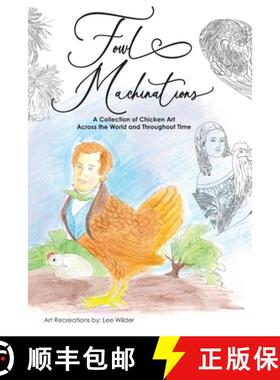 【3-4周达】Fowl Machinations: A Collection of Chicken Art  Across the World and Throughout Time [9798868981951]