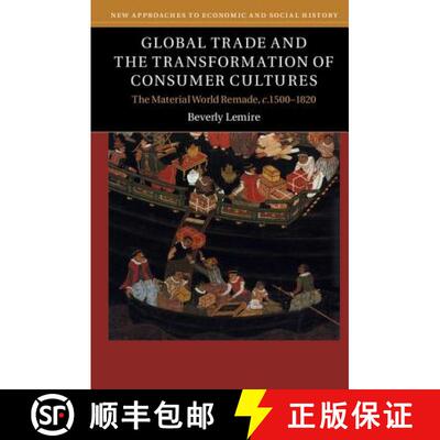 【3-4周达】Global Trade and the Transformation of Consumer Cultures: The Material World Remade, c.150... [9780521192569]