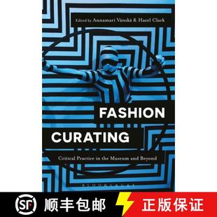 Beyond Critical the Museum Curating Practice 9781350105621 预订 and Fashion