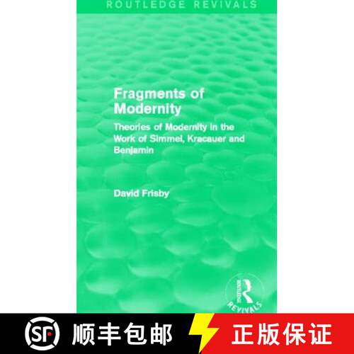 【3-4周达】Fragments of Modernity (Routledge Revivals): Theories of Modernity in the Work of Simmel, ... [9780415702645]