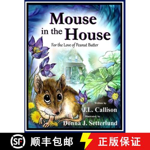 【3-4周达】精装 Mouse in the House: For the Love of Peanut Butter [9780998777146]