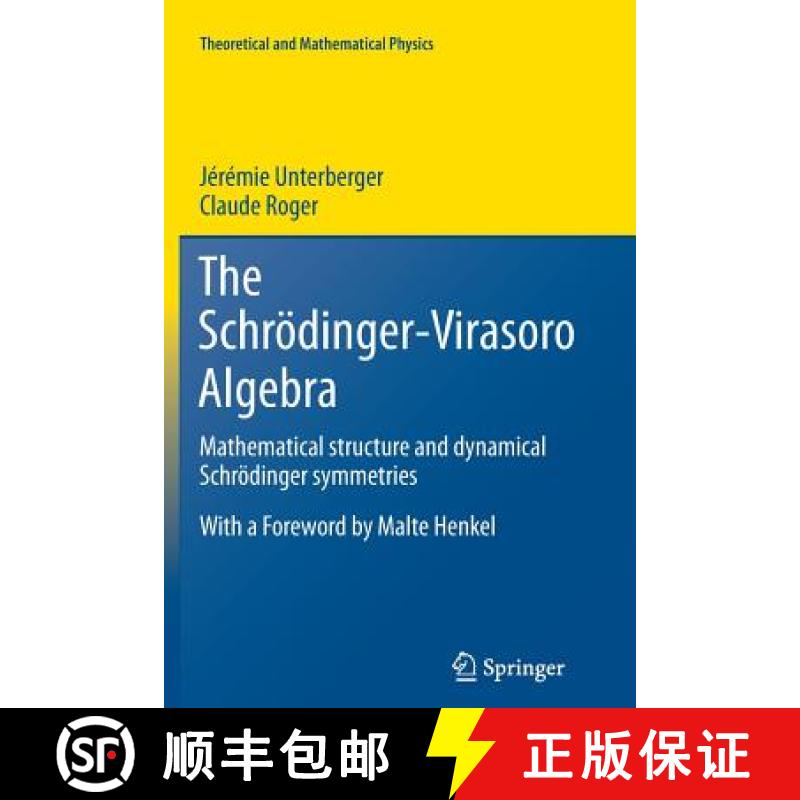 【3-4周达】The Schrödinger-Virasoro Algebra : Mathematical structure and dynamical Schrödinger symm... [9783642269592]