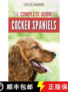 【3-4周达】The Complete Guide to Cocker Spaniels: Locating, Selecting, Feeding, Grooming, and Loving ... [9781952069345]