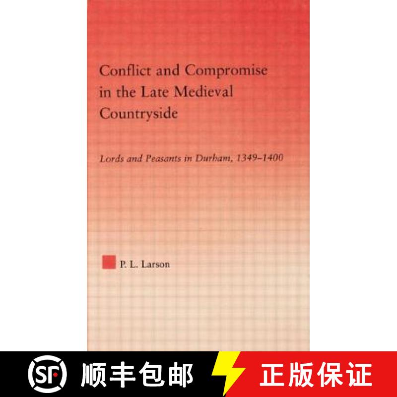 【4周达】Conflict and Compromise in the Late Medieval Countryside : Lords and Peasants in Durham, 134... [9780415762892]