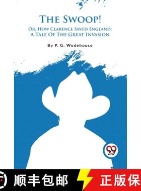 【3-4周达】The Swoop! Or, How Clarence Saved England: A Tale Of The Great Invasion: Or, How Clarence ... [9789357482448]