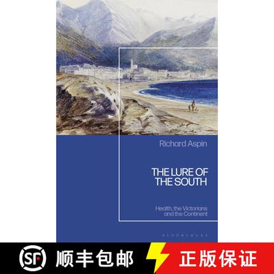 【3-4周达】精装 The Lure of the South: Health, the Victorians and the Continent [9781350444720]