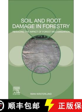 【3-4周达】Soil and Root Damage in Forestry: Reducing the Impact of Forest Mechanization [9780128220702]