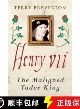 【3-4周达】Henry VII: The Maligned Tudor King [9781445646053]