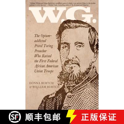 【3-4周达】W.G.: The Opium-addicted Pistol Toting Preacher Who Raised the First Federal African Ameri... [9781620069080]