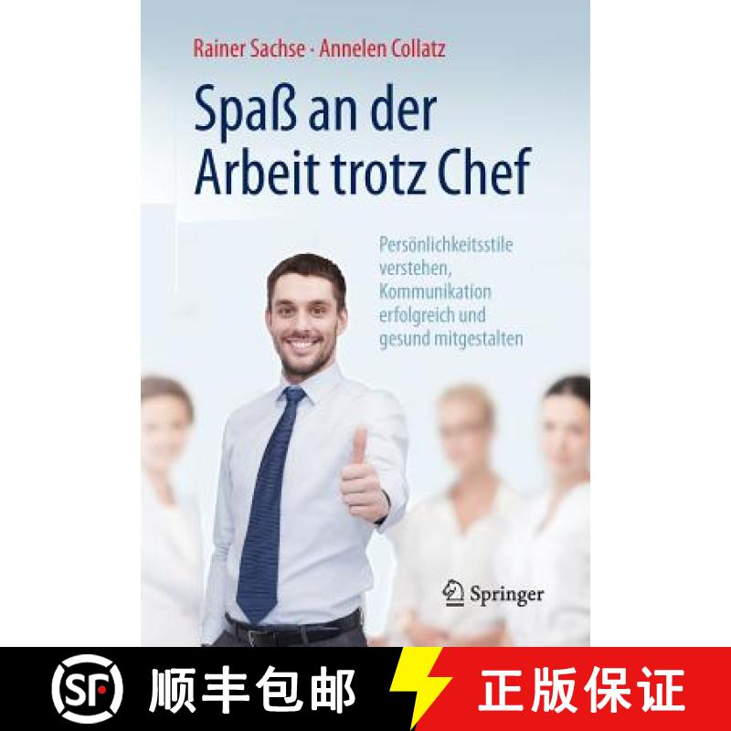 预订 Spass an Der Arbeit Trotz Chef: Persoenlichkeitsstile Verstehen, Kommunikation Erfolgreich Und G... [9783662467503]
