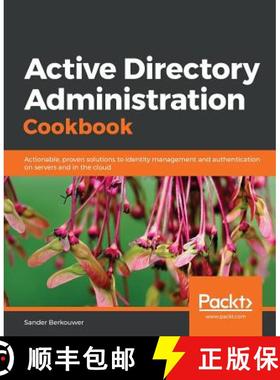 【3-4周达】Active Directory Administration Cookbook : Actionable, proven solutions to identity manage... [9781789806984]