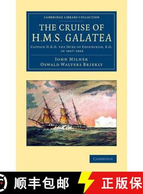 【3-4周达】Cruise of H.M.S. Galatea: Captain H.R.H. the Duke of Edinburgh, K.G., in 1867–1868 - The ... [9781108071048]