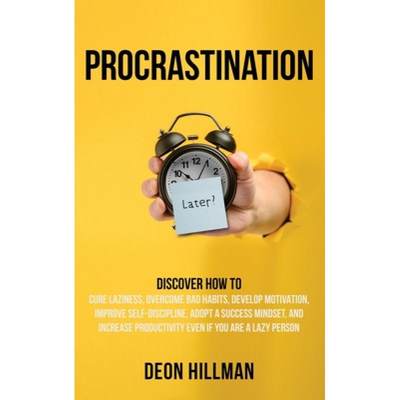 【4周达】Procrastination: Discover How to Cure Laziness, Overcome Bad Habits, Develop Motivation, Imp... [9781952559488]