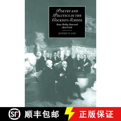 【3-4周达】Poetry and Politics in the Cockney School: Keats, Shelley, Hunt and their Circle - Poetry ... [9780521631006]