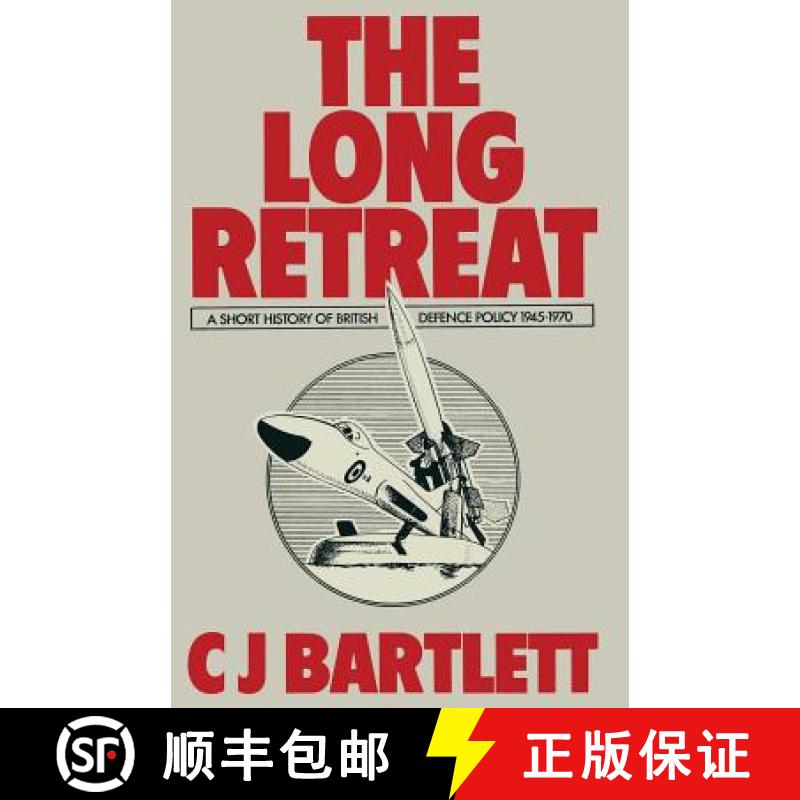 【3-4周达】The Long Retreat : A Short History of British Defence Policy, 1945-70 [9781349002207]