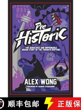 预订 Prehistoric: The Audacious and Improbable Origin Story of the Toronto Raptors [9781637276587]