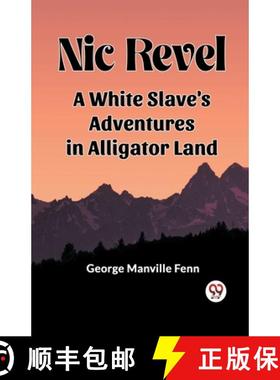 预订 Nic Revel A White Slave's Adventures In Alligator Land [9789361158001]