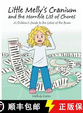 【3-4周达】Little Melly's Cranium - and the Horrible List of Chores: A Children's Guide to the Lobes ... [9781640824232]