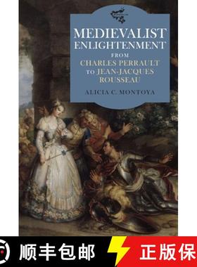 【3-4周达】Medievalist Enlightenment - From Charles Perrault to Jean-Jacques Rousseau: From Charles P... [9781843843429]