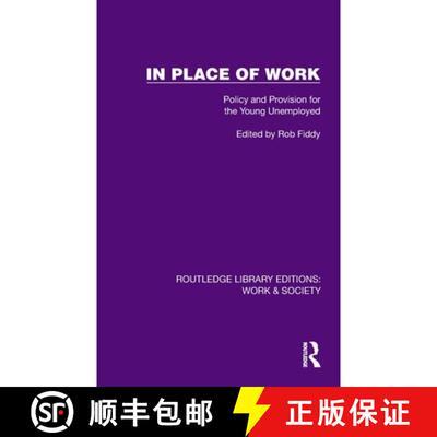 【3-4周达】In Place of Work: Policy and Provision for the Young Unemployed [9781032820125]