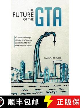 预订 The Future of the GTA: Contest-winning Stories and Poetry Submitted to the GTA-Whole News [9780228879602]