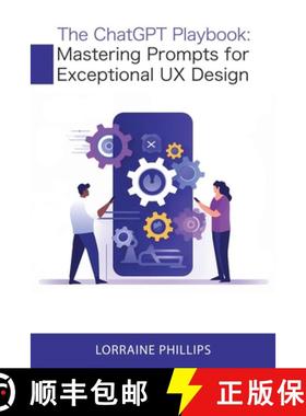 【3-4周达】The ChatGPT Playbook: Mastering Prompts for Exceptional UX Design [9798988565802]
