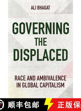 【3-4周达】Governing the Displaced: Race and Ambivalence in Global Capitalism [9781501773600]