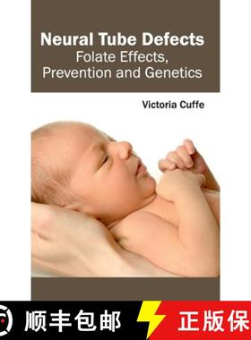 【3-4周达】Neural Tube Defects: Folate Effects, Prevention and Genetics: Folate Effects, Prevention a... [9781632412867]