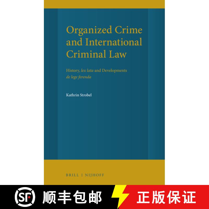 【3-4周达】Organized Crime and International Criminal Law: History, Lex Lata and Developments de Lege... [9789004462571]