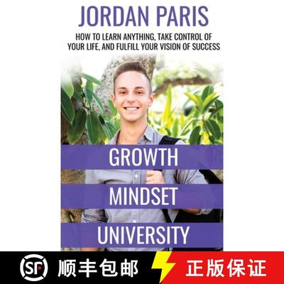 预订 Growth Mindset University: How to Learn Anything, Take Control of Your Life, and Fulfill Your Vi... [9781732307902]